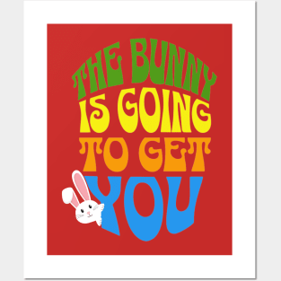 The Bunny is going to get you Posters and Art